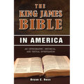 The King James Bible in America: An Orthographic, Historical, and Textual Investigation