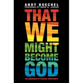 That We Might Become God: The Queerness of Creedal Christianity