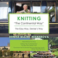 Knitting "The Continental Way": The Easy Way, Denise's Way
