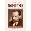 Nikolay Myaskovsky: A Composer and His Times