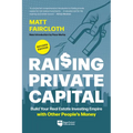 Raising Private Capital: Build Your Real Estate Investing Empire with Other People's Money