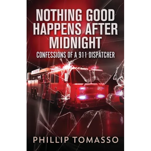 Nothing Good Happens After Midnight: Confessions Of A 911 Dispatcher