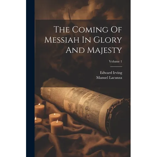 The Coming Of Messiah In Glory And Majesty; Volume 1