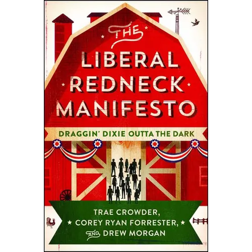 The Liberal Redneck Manifesto: Draggin' Dixie Outta the Dark