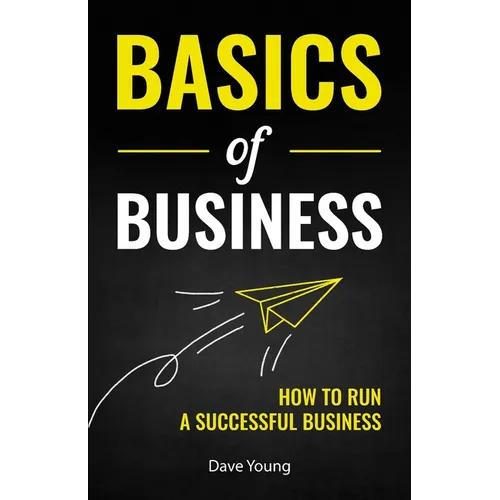 Basics of Business: How to Run a Successful Business