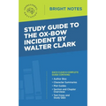 Study Guide to The Ox-Bow Incident by Walter Clark