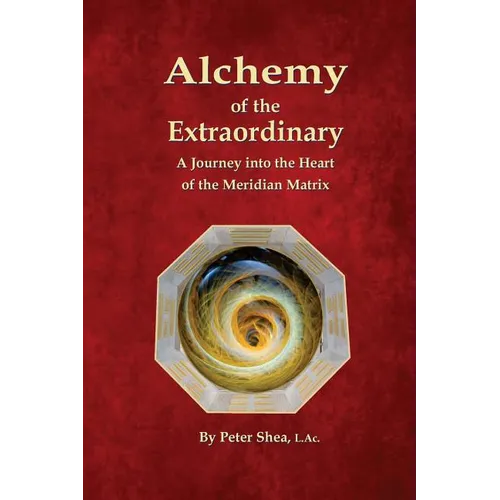 Alchemy of the Extraordinary: A Journey into the Heart of the Meridian Matrix