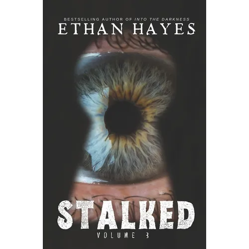Stalked: Terrifying True Crime Stories: Volume 3