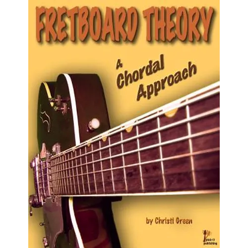 Fretboard Theory A Chordal Approach