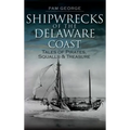 Shipwrecks of the Delaware Coast: Tales of Pirates, Squalls & Treasure