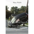 Wounded but not Dead