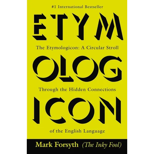 The Etymologicon: A Circular Stroll Through the Hidden Connections of the English Language