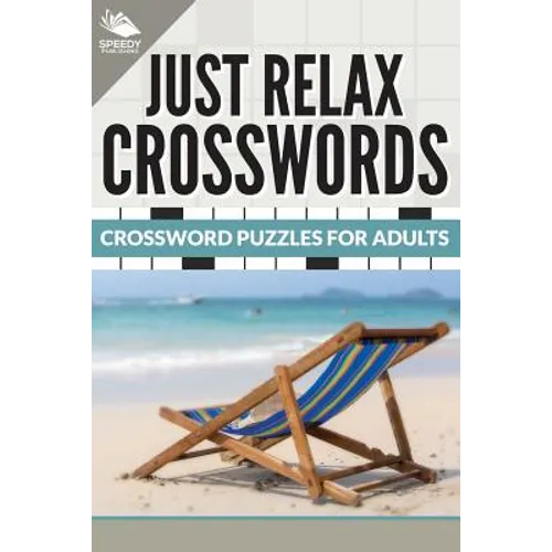 Just Relax Crosswords: Crossword Puzzles For Adults