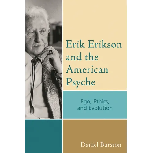 Erik Erikson and the American Psyche: Ego, Ethics, and Evolution