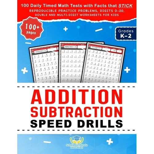 Addition Subtraction Speed Drills: 100 Daily Timed Math Tests with Facts that Stick, Reproducible Practice Problems, Digits 0-20, Double and Multi-Dig