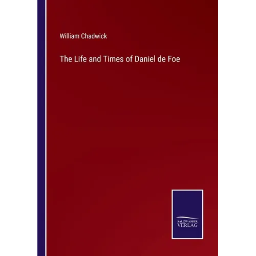 The Life and Times of Daniel de Foe