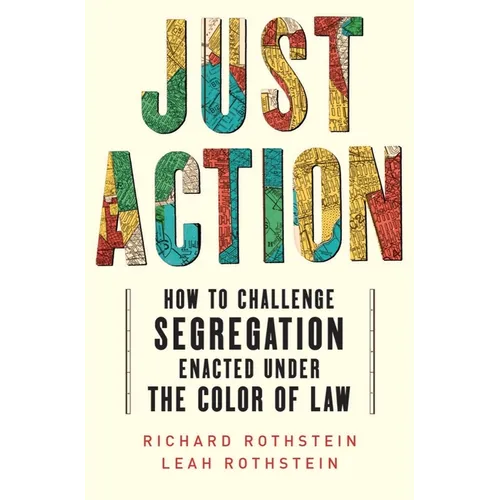 Just Action: How to Challenge Segregation Enacted Under the Color of Law