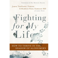 Fighting for My Life: How to Thrive in the Shadow of Alzheimer's
