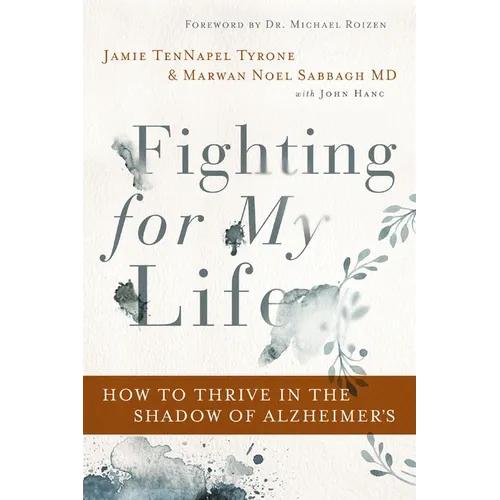 Fighting for My Life: How to Thrive in the Shadow of Alzheimer's