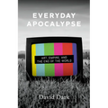 Everyday Apocalypse: Art, Empire, and the End of the World