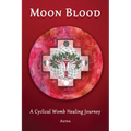 Moon Blood: A Cyclical Womb Healing Journey