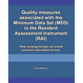 Quality measures associated with the Minimum Data Set (MDS) in the Resident Assessment Instrument (RAI): How nursing homes can avoid common calculatio