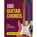 100 Guitar Chords: For Beginners & Improvers