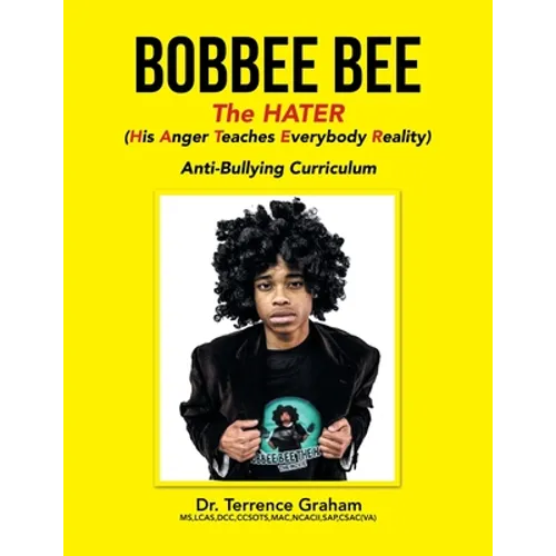 Bobbee Bee the Hater (His Anger Teaches Everybody Reality): Anti-Bullying Curriculum