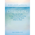 Cherishing: The Art of Fully Living While Still Loving and Honoring Those Who've Died