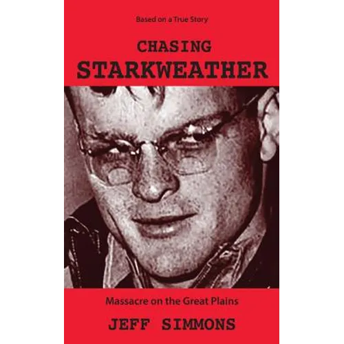 Chasing Starkweather: Massacre on the Great Plains