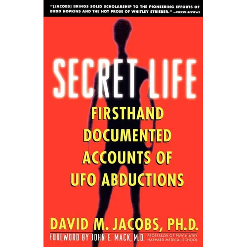 Secret Life: Firsthand, Documented Accounts of UFO Abductions