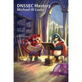 DNSSEC Mastery, 2nd Edition