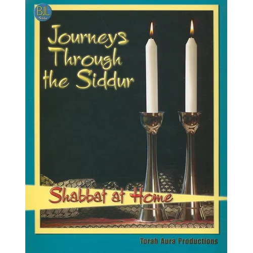 Journeys Through the Siddur - Shabbat At Home