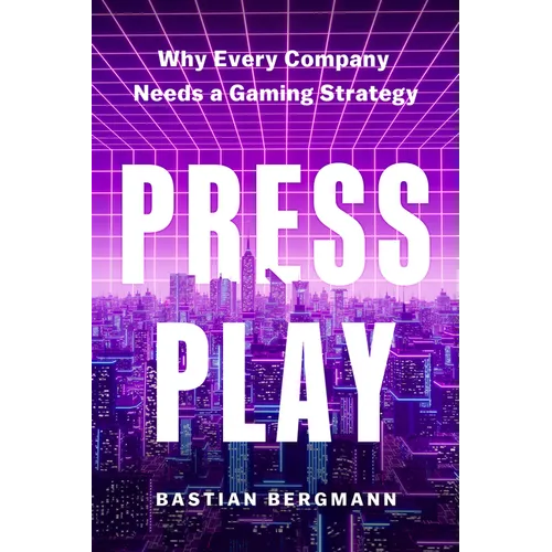 Press Play: Why Every Company Needs a Gaming Strategy