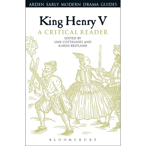 King Henry V: A Critical Reader