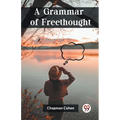 A Grammar of Freethought