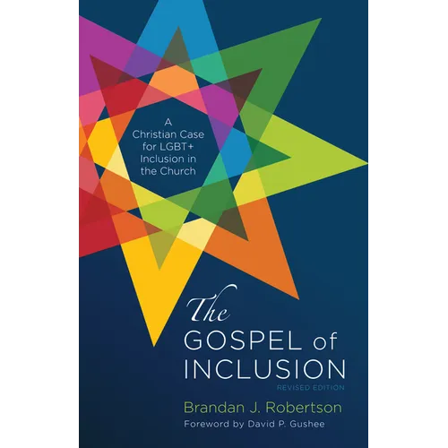 The Gospel of Inclusion, Revised Edition: A Christian Case for Lgbt+ Inclusion in the Church