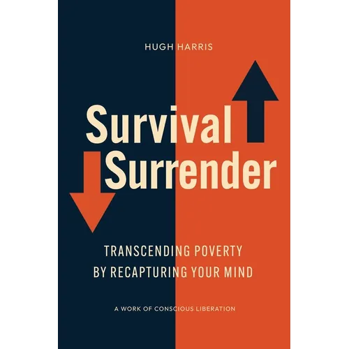 Survival Surrender: Transcending Poverty by Recapturing Your Mind