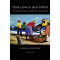 Time Longa' Dan Twine: Notes on the Culture, History, and People of the U.S. Virgin Islands