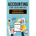 Accounting for Beginners: Learn easy and fast Accounting Principles