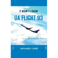 UA Flight 93.It Wasn't A Crash