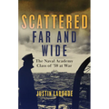 Scattered Far and Wide: The Naval Academy Class of '38 at War