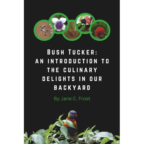 Bush Tucker: an introduction to the culinary delights in our backyard