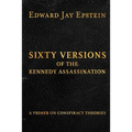 Sixty Versions of the Kennedy Assassination: A Primer on Conspiracy Theories