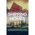 Shipping Container Homes: The complete guide to building shipping container homes, including plans, FAQS, cool ideas, and more!