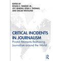 Critical Incidents in Journalism: Pivotal Moments Reshaping Journalism around the World