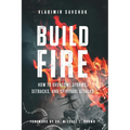 Build Fire: How to Overcome Storms, Setbacks, and Spiritual Attacks