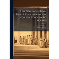 Lew. Wallace's Ben-Hur. A Play. Arranged for the Stage by W. Young