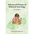 Advanced Primer of Sidereal Astrology