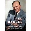 Red Barber: The Life and Legacy of a Broadcasting Legend